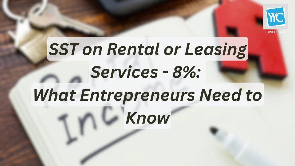 SST on Rental & Leasing Services Malaysia 2025: 8% Guide | YYC