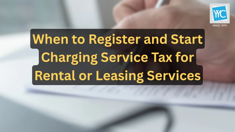 When to Register and Start Charging Service Tax for Rental or Leasing Services Featured Image