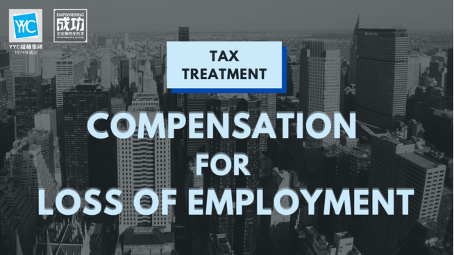Generally, the compensation for loss of employment received by an employee is subject to tax under Section 13(1)(e) of the ITA 1967 as follows: