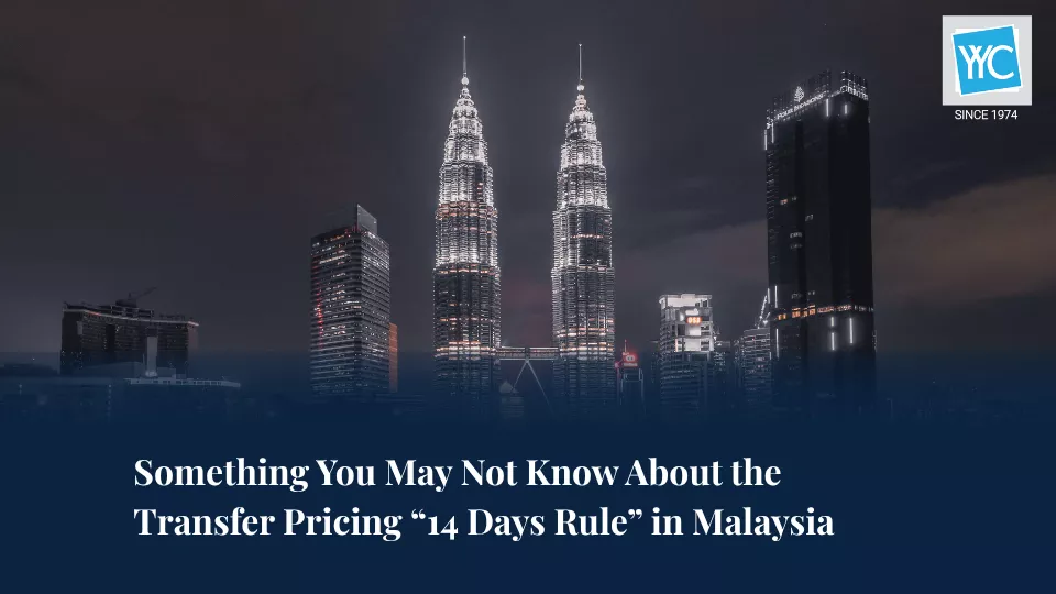 Something You May Not Know About the Transfer Pricing 14 Days Rule in Malaysia Featured Image Something You May Not Know About the Transfer Pricing 14 Days Rule in Malaysia Featured Image